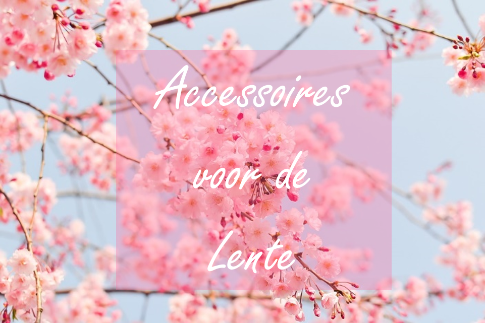 De leukste accessoires voor de lente | Fashion